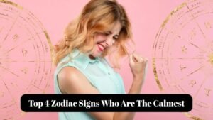 Top 4 Zodiac Signs Who Are The Calmest