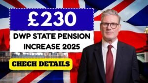 £230 DWP State Pension Increase in 2025: Eligibility and Key Details Explained
